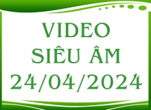 Video siêu âm ngày 24/04/2024